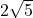 2\sqrt{5}