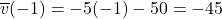 \overline{v}(-1) = -5(-1) - 50 = -45