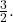 \frac{3}{2}.