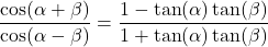 \dfrac{\cos(\alpha + \beta)}{\cos(\alpha - \beta)} = \dfrac{1 - \tan(\alpha)\tan(\beta)}{1 + \tan(\alpha)\tan(\beta)}