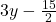 3y - \frac{15}{2}