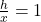 \frac{h}{x} = 1