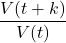 \dfrac{V(t+k)}{V(t)}