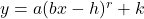 y = a(bx-h)^{r}+k