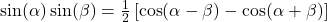 \sin(\alpha)\sin(\beta) = \frac{1}{2} \left[ \cos(\alpha - \beta) - \cos(\alpha + \beta)\right]