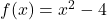 f(x) = x^2-4