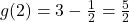 g(2) = 3- \frac{1}{2} = \frac{5}{2}