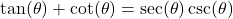 \tan(\theta) + \cot(\theta) = \sec(\theta)\csc(\theta)