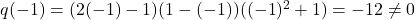 q(-1) = (2(-1)-1)(1-(-1))((-1)^2+1) = -12 \neq 0