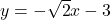 y = -\sqrt{2}x - 3