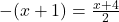 -(x+1) = \frac{x+4}{2}