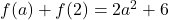 f(a) + f(2) = 2a^2+6