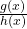 \frac{g(x)}{h(x)}