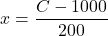 x = \dfrac{C - 1000}{200}