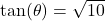 \tan(\theta) = \sqrt{10}