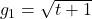 g_1 = \sqrt{t+1}