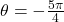 \theta = -\frac{5\pi}{4}