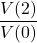 \dfrac{V(2)}{V(0)}