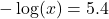 -\log(x) = 5.4