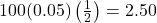 100(0.05)\left(\frac{1}{2}\right) =  2.50