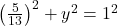 \left(\frac{5}{13}\right)^2 + y^2 = 1^2