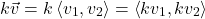 \[k\vec{v} = k\left<v_{1},v_{2}\right> =\left<k v_{1},k v_{2}\right> \]