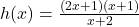 h(x) = \frac{(2x+1)(x+1)}{x+2}