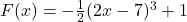 F(x) = -\frac{1}{2}(2x - 7)^{3} + 1