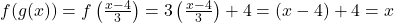 f(g(x)) = f\left(\frac{x-4}{3}\right) = 3 \left(\frac{x-4}{3}\right) + 4 = (x-4) + 4 = x