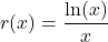 r(x) = \dfrac{\ln(x)}{x}