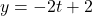 y = -2t + 2