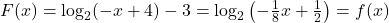 F(x) = \log_{2}(-x+4) -3 = \log_{2}\left( -\frac{1}{8} x + \frac{1}{2} \right) = f(x)