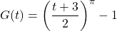 G(t) = \left( \dfrac{t+3}{2}\right)^{\pi}-1