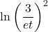 \ln \left(\dfrac{3}{et}\right)^2