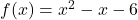 f(x) = x^2-x-6