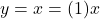 y = x = (1)x