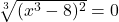 \sqrt[3]{(x^3-8)^2} = 0