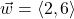 \vec{w} = \left\langle 2, 6 \right\rangle