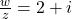 \frac{w}{z} = 2+i