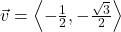 \vec{v} = \left<-\frac{1}{2}, -\frac{\sqrt{3}}{2} \right>