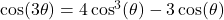 \cos(3\theta) = 4\cos^{3}(\theta)- 3\cos(\theta)