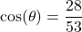 \cos(\theta) = \dfrac{28}{53}