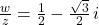 \frac{w}{z} = \frac{1}{2} - \frac{\sqrt{3}}{2} \,i