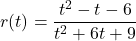 r(t) = \dfrac{t^2-t-6}{t^2+6t+9}