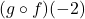 (g \circ f)(-2)