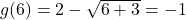 g(6) = 2 - \sqrt{6+3} = -1