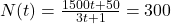 N(t) = \frac{1500t + 50}{3t+1} = 300