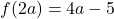 f(2a) = 4a-5