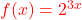 \textcolor{red}{f(x) = 2^{3x}}