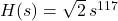 H(s) = \sqrt{2} \, s^{117}